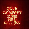 Your Comfort Zone Will Kill You Neon Signs